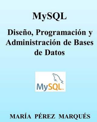 Book cover for Mysql. Diseño, Programación Y Administración de Bases de Datos