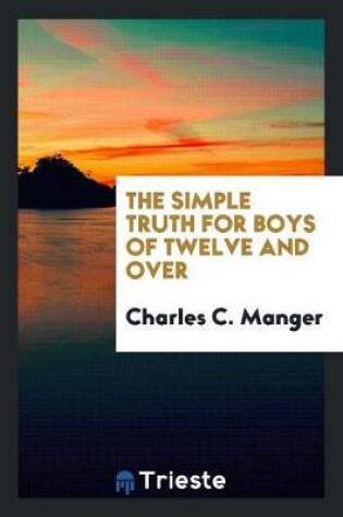 Cover of The Simple Truth for Boys of Twelve and Over