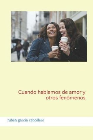 Cover of Cuando Hablamos de Amor Y Otros Fen menos