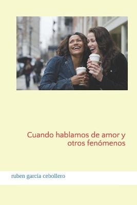 Book cover for Cuando Hablamos de Amor Y Otros Fen menos