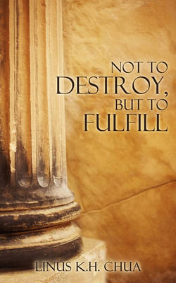 Cover of Not to Destroy, But to Fulfill