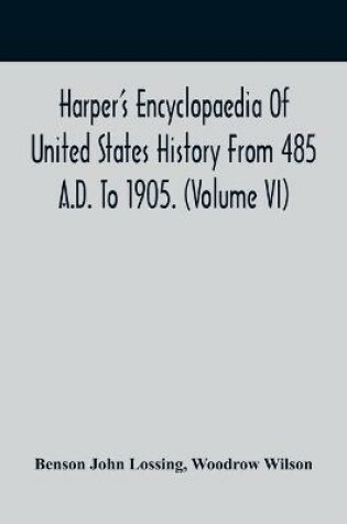 Cover of Harper'S Encyclopaedia Of United States History From 485 A.D. To 1905. (Volume Vi)