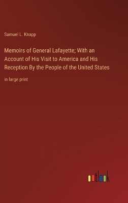 Book cover for Memoirs of General Lafayette; With an Account of His Visit to America and His Reception By the People of the United States