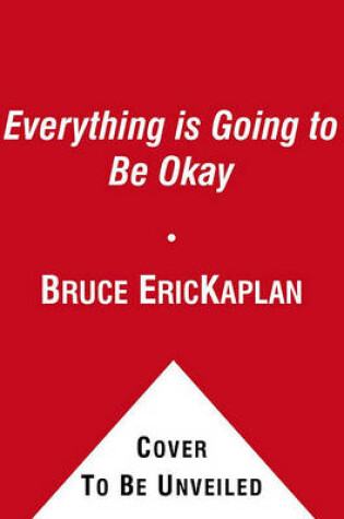 Cover of Everything Is Going to Be Okay