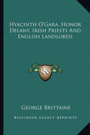 Cover of Hyacinth O'Gara, Honor Delany, Irish Priests and English Landlords
