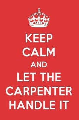 Cover of Keep Calm and Let the Carpenter Handle It