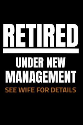 Cover of Retired Under New Management See Wife for Details