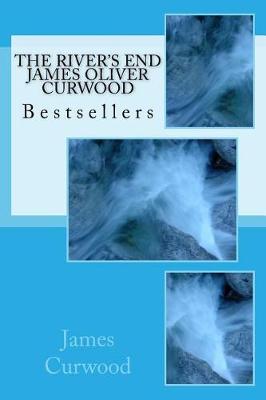 Book cover for The River's End James Oliver Curwood