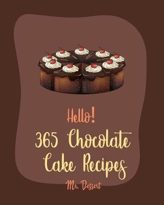 Cover of Hello! 365 Chocolate Cake Recipes