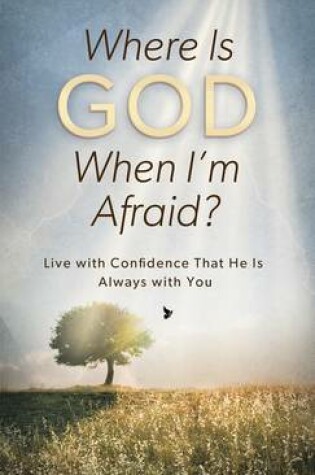 Cover of Where is God When I'm Afraid?