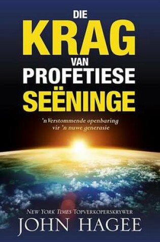 Cover of Die Krag Van Profetiese Seeninge: N Verstomende Openbaring Vir N Nuwe Generasie