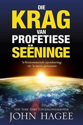 Book cover for Die Krag Van Profetiese Seeninge: N Verstomende Openbaring Vir N Nuwe Generasie
