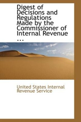 Cover of Digest of Decisions and Regulations Made by the Commissioner of Internal Revenue ...