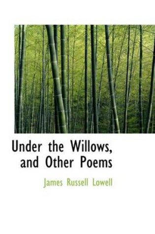 Cover of Under the Willows, and Other Poems