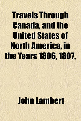 Book cover for Travels Through Canada, and the United States of North America, in the Years 1806, 1807,