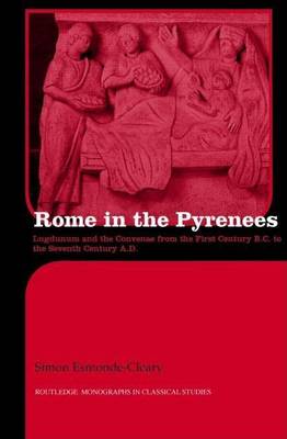 Book cover for Rome in the Pyrenees: Lugdunum and the Convenae from the First Century B.C. to the Seventh Century A.D.