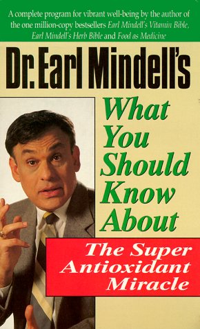 Book cover for Dr.Earl Mindell's What You Should Know About the Super Antioxidants Miracle