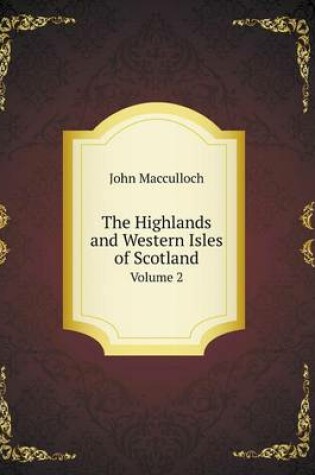 Cover of The Highlands and Western Isles of Scotland Volume 2