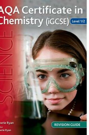 Cover of AQA Certificate in Chemistry (iGCSE) Level 1/2 Revision Guide