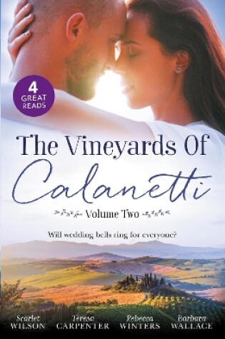 Cover of The Vineyards Of Calanetti Volume 2/His Lost-And-Found Bride/The Best Man & The Wedding Planner/His Princess Of Convenience/Saved By The Ceo