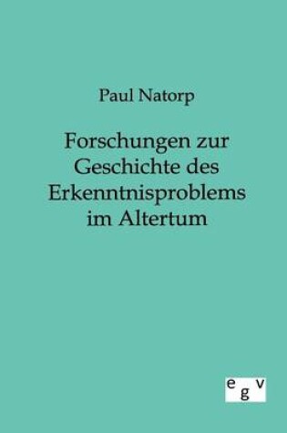 Cover of Forschungen zur Geschichte des Erkenntnisproblems im Altertum