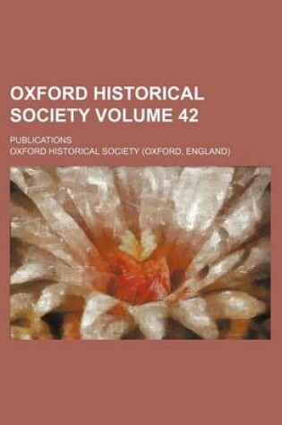 Cover of Oxford Historical Society Volume 42; Publications