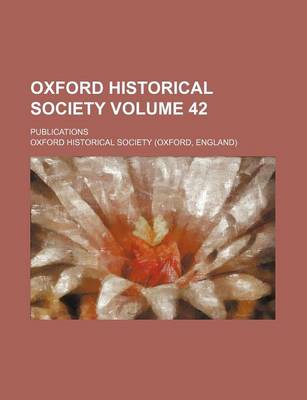 Book cover for Oxford Historical Society Volume 42; Publications