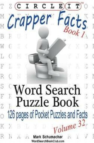 Cover of Circle It, Crapper Facts, Book 1, Word Search, Puzzle Book