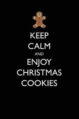 Cover of Keep Calm and Enjoy Christmas Cookies