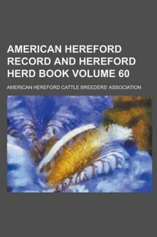 Cover of American Hereford Record and Hereford Herd Book Volume 60