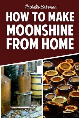 Book cover for How To Make Moonshine From Home