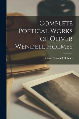 Book cover for Complete Poetical Works of Oliver Wendell Holmes