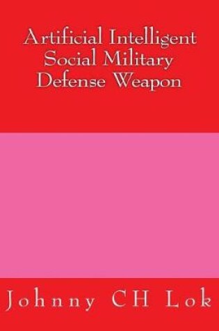Cover of Artificial Intelligent Social Military Defense Weapon