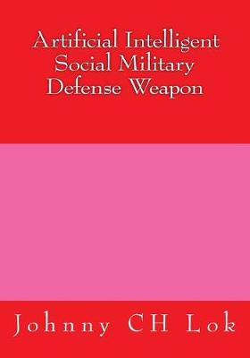 Book cover for Artificial Intelligent Social Military Defense Weapon