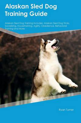 Book cover for Alaskan Sled Dog Training Guide Alaskan Sled Dog Training Includes