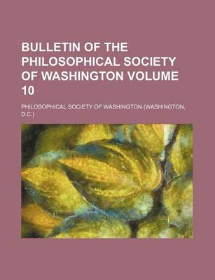 Book cover for Bulletin of the Philosophical Society of Washington Volume 10