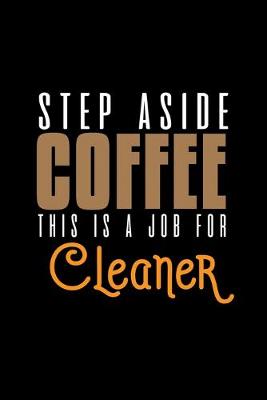 Book cover for Step aside coffee. This is a job for cleaner