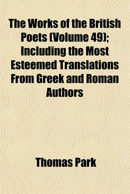 Book cover for The Works of the British Poets (Volume 49); Including the Most Esteemed Translations from Greek and Roman Authors