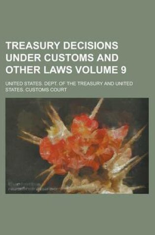 Cover of Treasury Decisions Under Customs and Other Laws Volume 9