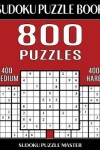 Book cover for Sudoku Puzzle Book 800 Puzzles, 400 Medium and 400 Hard