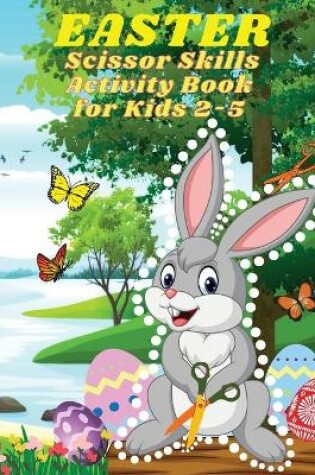 Cover of Easter Scissor Skills Activity Book for Kids 2-5