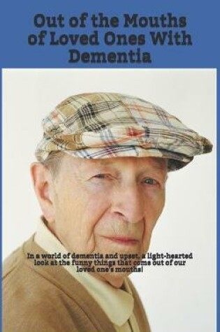 Cover of Out of the Mouths of Loved Ones With Dementia