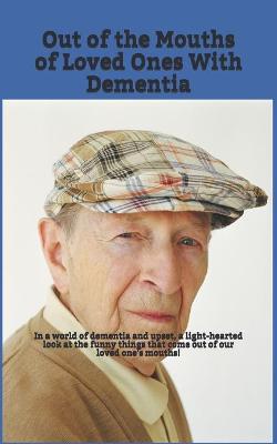 Book cover for Out of the Mouths of Loved Ones With Dementia