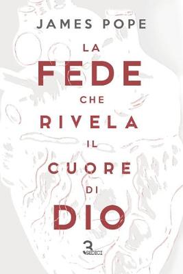 Book cover for La fede che rivela il cuore di Dio