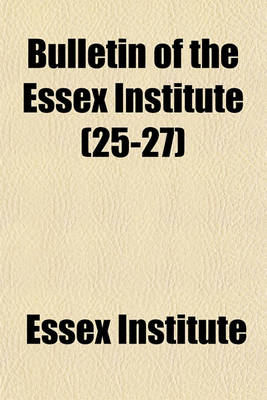 Book cover for Bulletin of the Essex Institute (25-27)