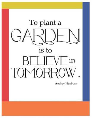 Book cover for To Plant a Garden Oversized 8.5x11, 150 Page Lined Blank Journal Notebook