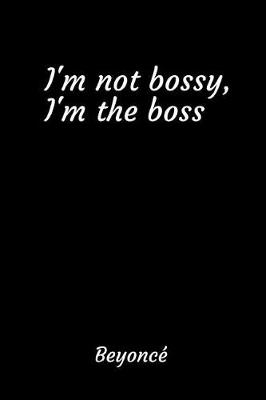 Book cover for I' m not bossy, I' m the boss