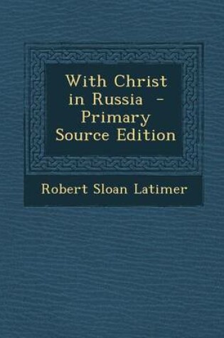 Cover of With Christ in Russia - Primary Source Edition