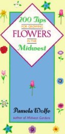 Book cover for 200 Tips for Growing Flowers in the Midwest