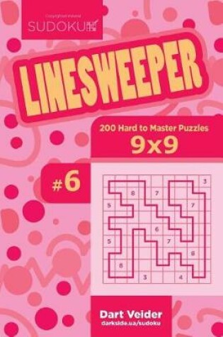 Cover of Sudoku Linesweeper - 200 Hard to Master Puzzles 9x9 (Volume 6)